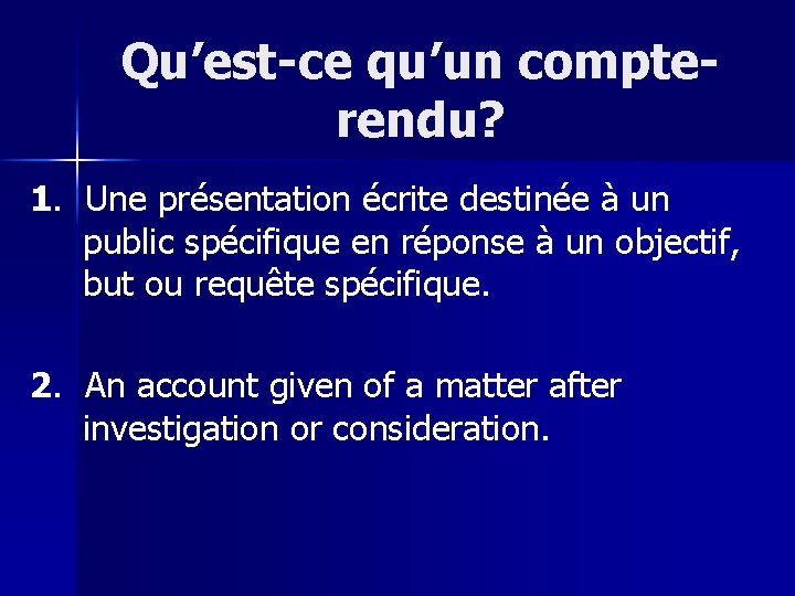 Qu’est-ce qu’un compterendu? 1. Une présentation écrite destinée à un public spécifique en réponse