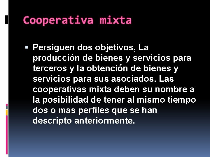 Cooperativa mixta Persiguen dos objetivos, La producción de bienes y servicios para terceros y