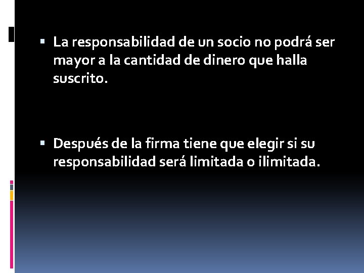  La responsabilidad de un socio no podrá ser mayor a la cantidad de