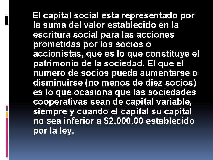 El capital social esta representado por la suma del valor establecido en la escritura