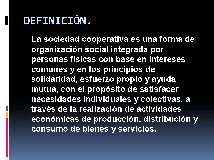 DEFINICIÓN. La sociedad cooperativa es una forma de organización social integrada por personas físicas