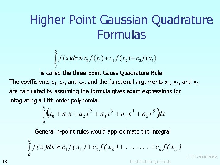 Higher Point Gaussian Quadrature Formulas is called the three-point Gauss Quadrature Rule. The coefficients