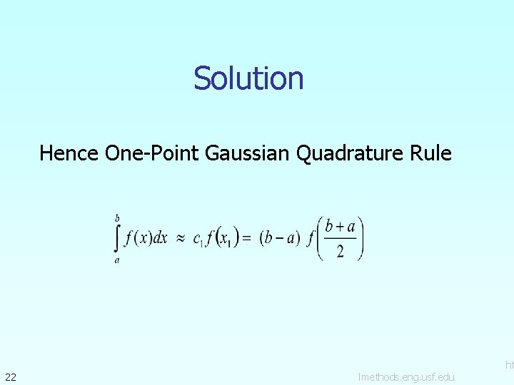Solution Hence One-Point Gaussian Quadrature Rule 22 lmethods. eng. usf. edu ht 