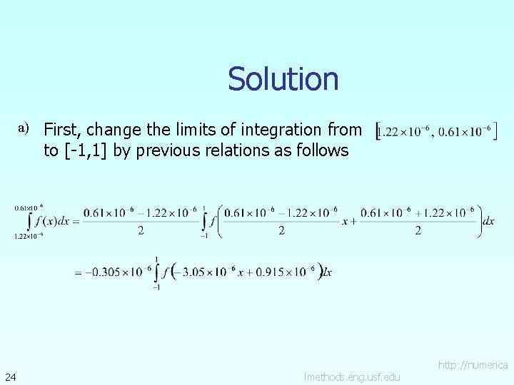 Solution a) 24 First, change the limits of integration from to [-1, 1] by