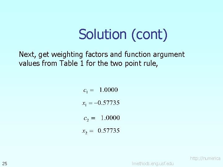 Solution (cont) Next, get weighting factors and function argument values from Table 1 for