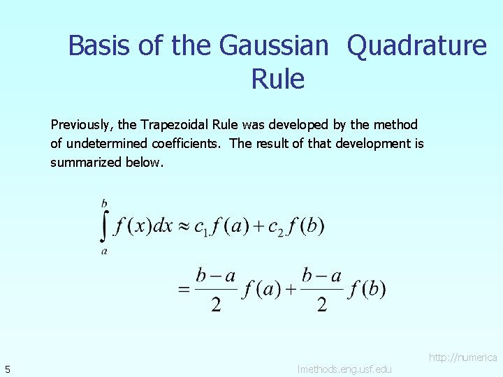 Basis of the Gaussian Quadrature Rule Previously, the Trapezoidal Rule was developed by the