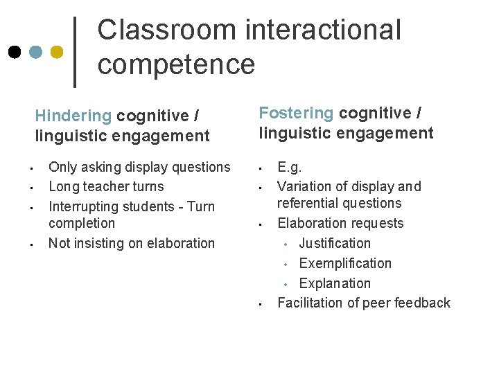 Classroom interactional competence Hindering cognitive / linguistic engagement • • Only asking display questions