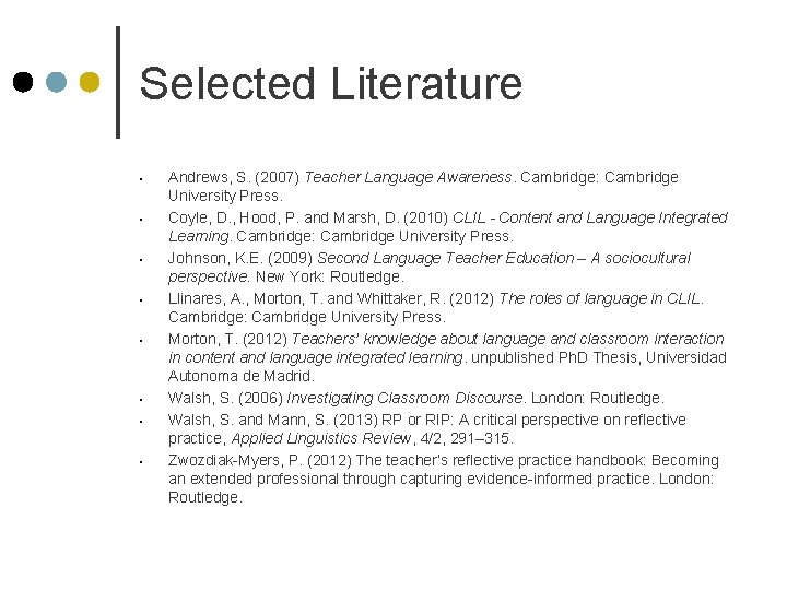 Selected Literature • • Andrews, S. (2007) Teacher Language Awareness. Cambridge: Cambridge University Press.