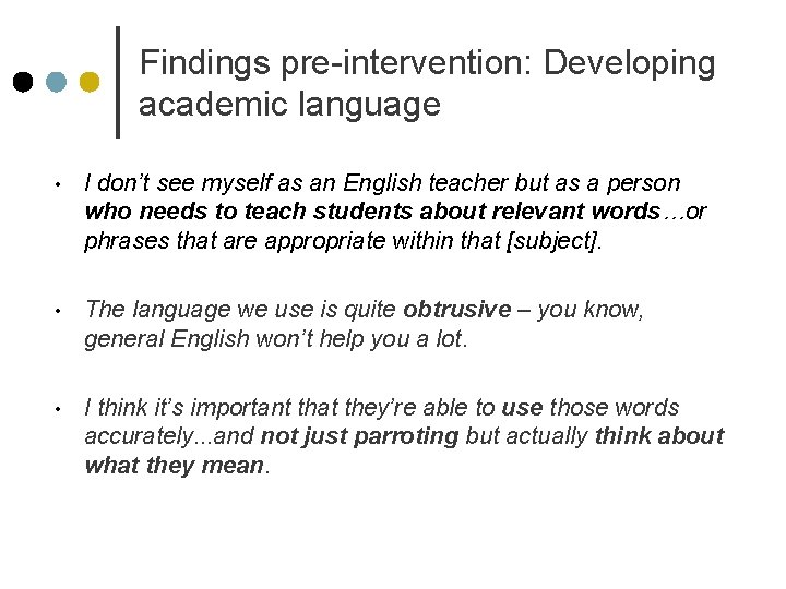 Findings pre-intervention: Developing academic language • I don’t see myself as an English teacher
