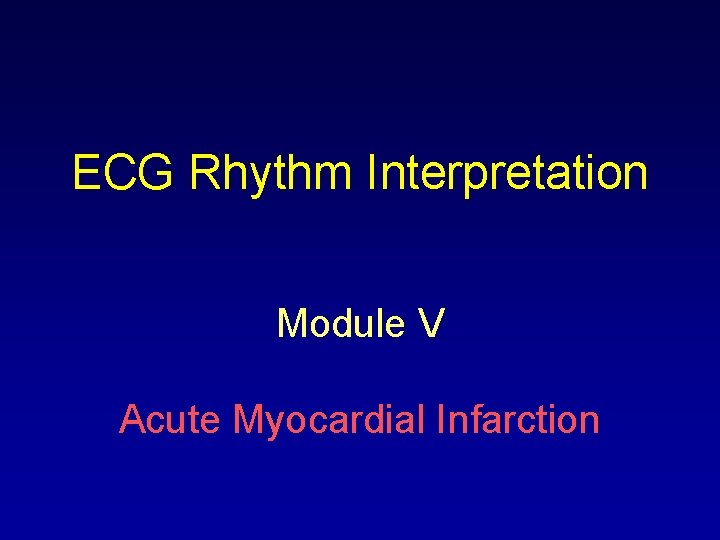 ECG Rhythm Interpretation Module V Acute Myocardial Infarction 