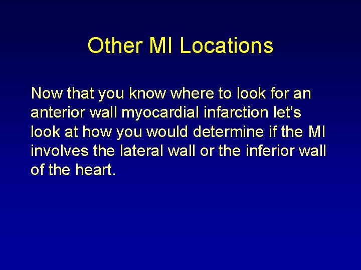 Other MI Locations Now that you know where to look for an anterior wall