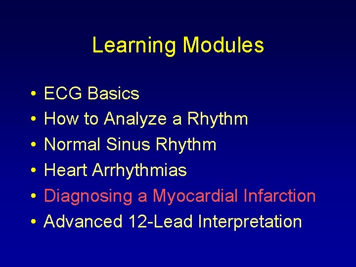 Learning Modules • • • ECG Basics How to Analyze a Rhythm Normal Sinus