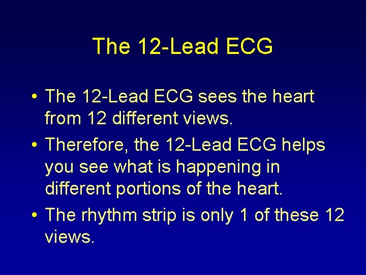 The 12 -Lead ECG • The 12 -Lead ECG sees the heart from 12