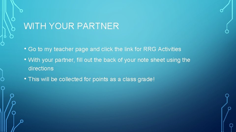 WITH YOUR PARTNER • Go to my teacher page and click the link for