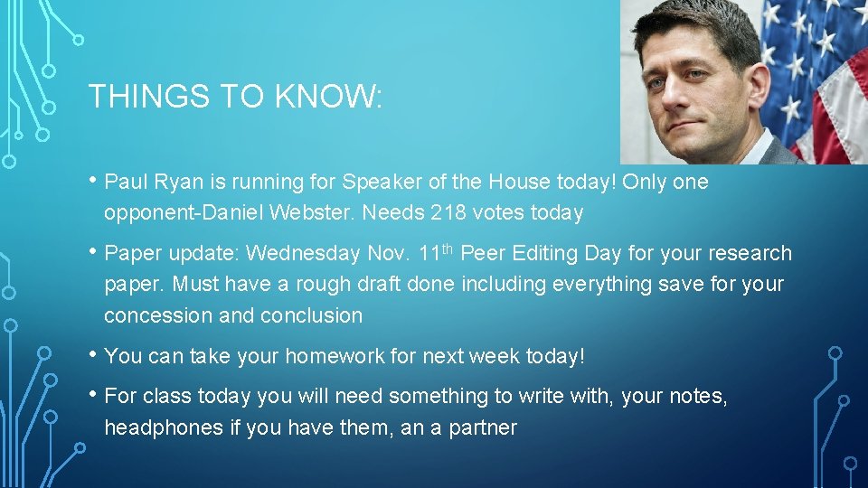 THINGS TO KNOW: • Paul Ryan is running for Speaker of the House today!