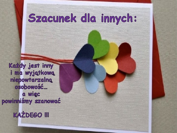 Szacunek dla innych: Każdy jest inny i ma wyjątkową niepowtarzalną osobowość… a więc powinniśmy