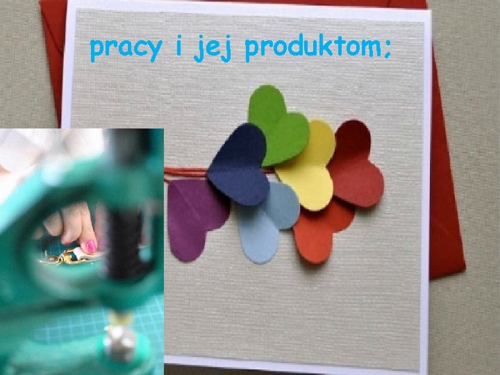 pracy i jej produktom; 