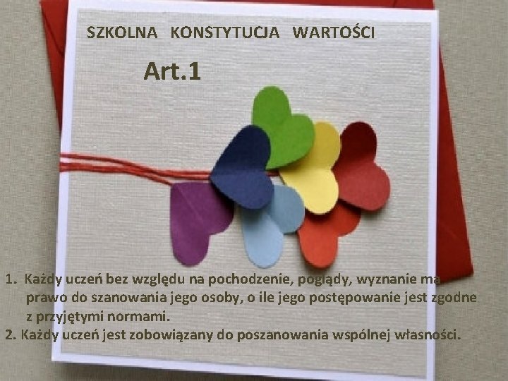 SZKOLNA KONSTYTUCJA WARTOŚCI Art. 1 1. Każdy uczeń bez względu na pochodzenie, poglądy, wyznanie