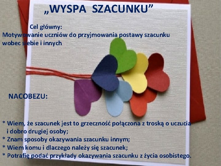 „WYSPA SZACUNKU” Cel główny: Motywowanie uczniów do przyjmowania postawy szacunku wobec siebie i innych