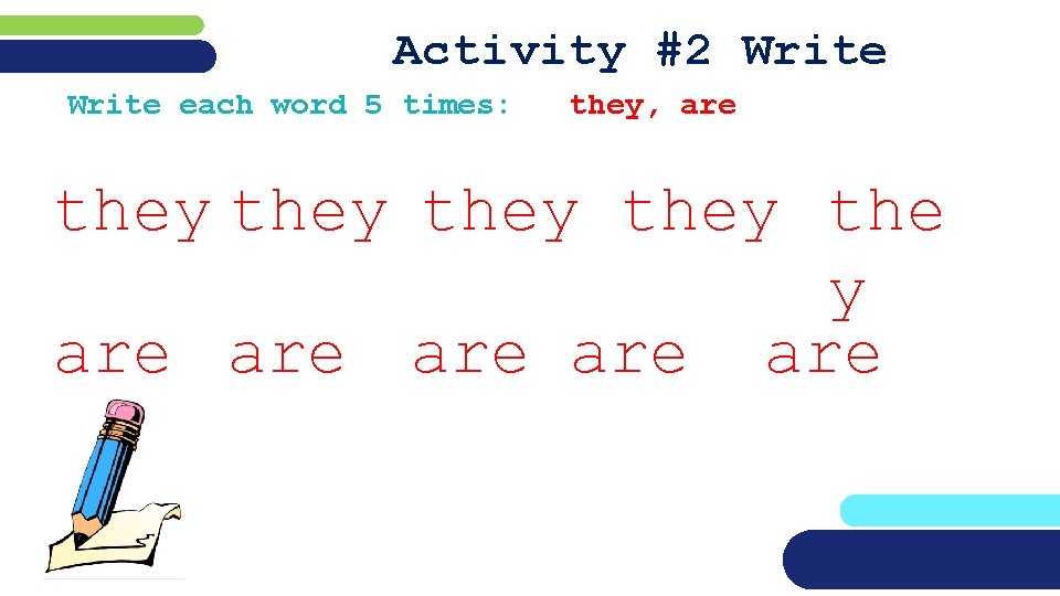 Activity #2 Write each word 5 times: they, are they the y are are