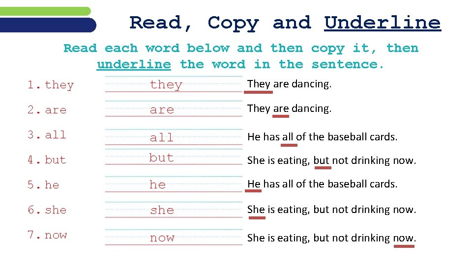 Read, Copy and Underline Read each word below and then copy it, then underline