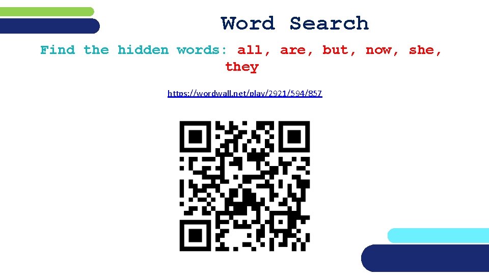 Word Search Find the hidden words: all, are, but, now, she, they https: //wordwall.