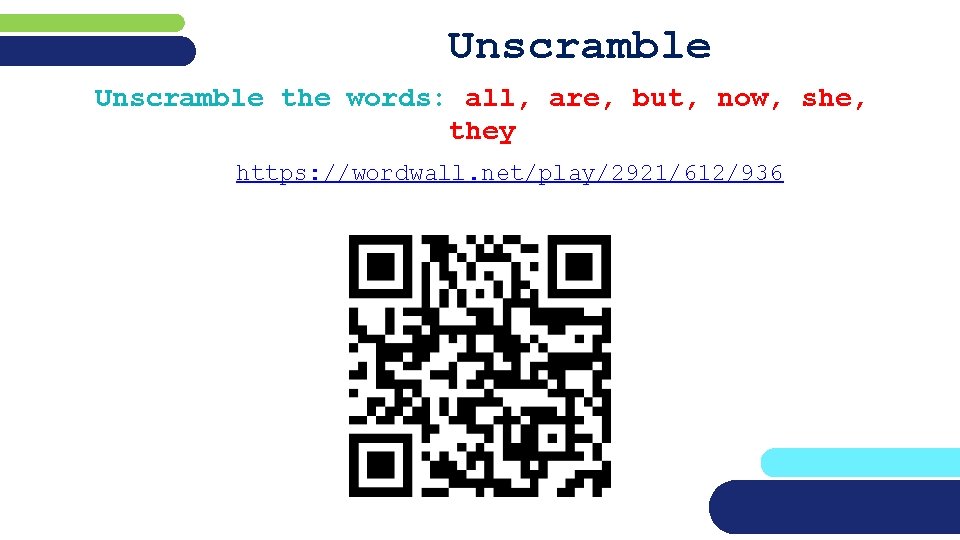 Unscramble the words: all, are, but, now, she, they https: //wordwall. net/play/2921/612/936 