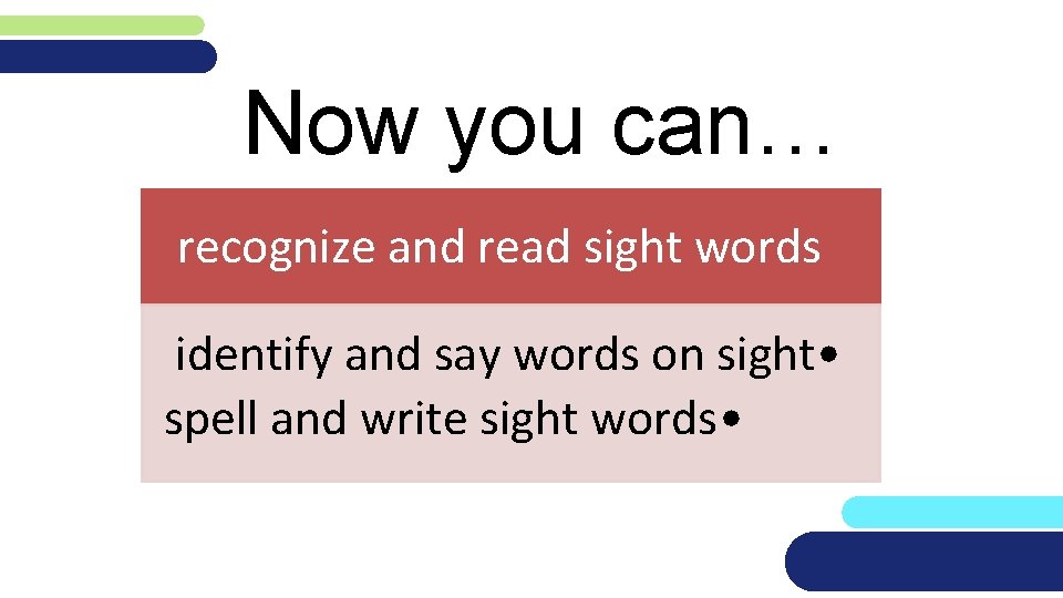 Now you can… recognize and read sight words identify and say words on sight