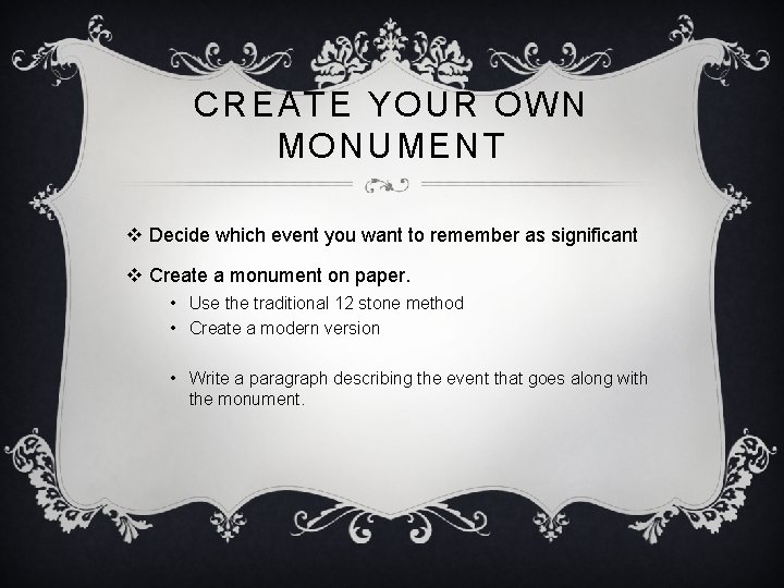 CREATE YOUR OWN MONUMENT v Decide which event you want to remember as significant