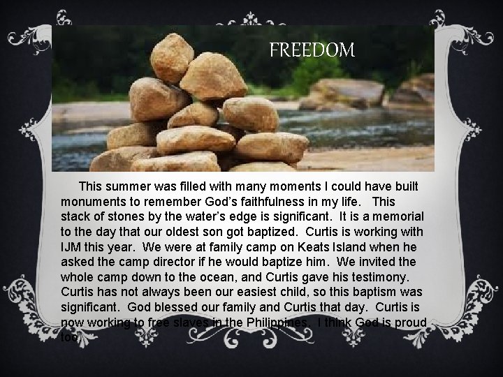 FREEDOM This summer was filled with many moments I could have built monuments to