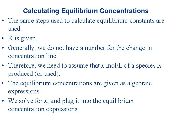  • • • Calculating Equilibrium Concentrations The same steps used to calculate equilibrium