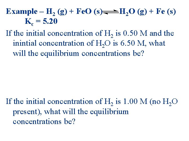 Example – H 2 (g) + Fe. O (s) H 2 O (g) +