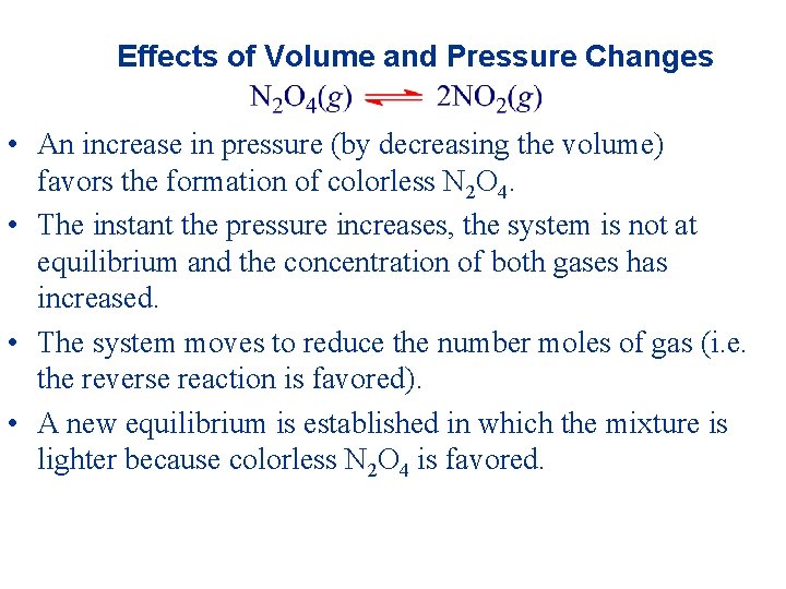 Effects of Volume and Pressure Changes • An increase in pressure (by decreasing the