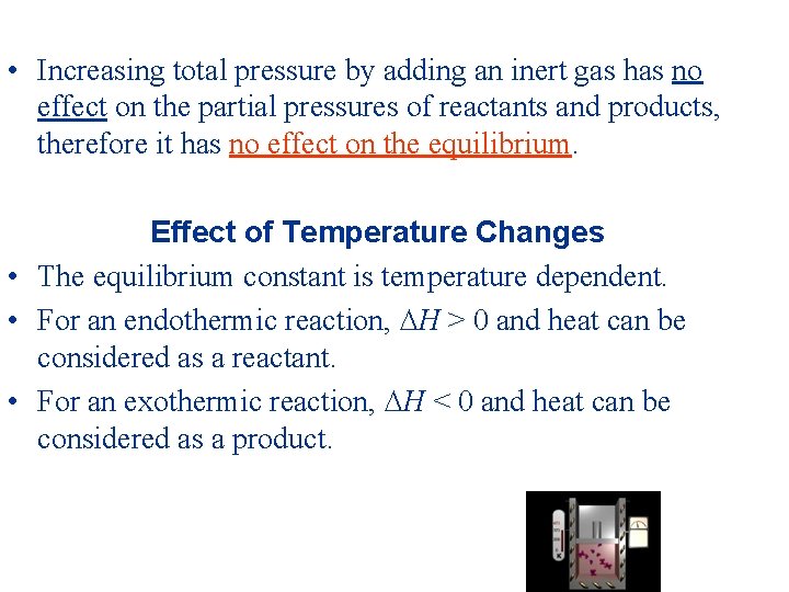  • Increasing total pressure by adding an inert gas has no effect on