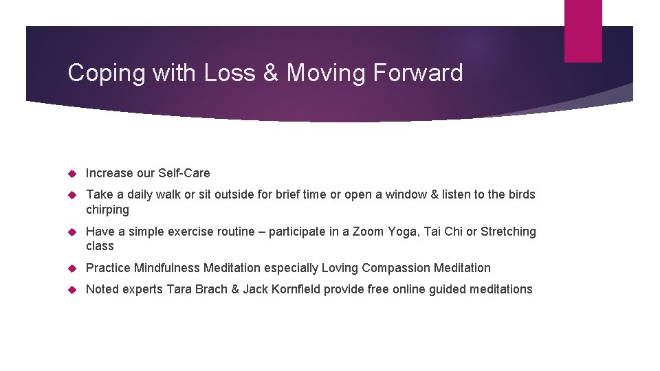 Coping with Loss & Moving Forward Increase our Self-Care Take a daily walk or