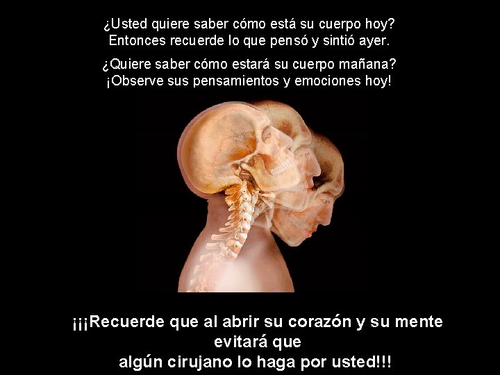 ¿Usted quiere saber cómo está su cuerpo hoy? Entonces recuerde lo que pensó y