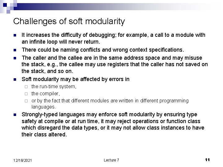 Challenges of soft modularity n n It increases the difficulty of debugging; for example,
