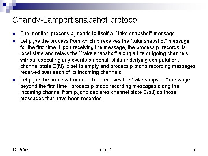 Chandy-Lamport snapshot protocol n n n The monitor, process p 0 sends to itself