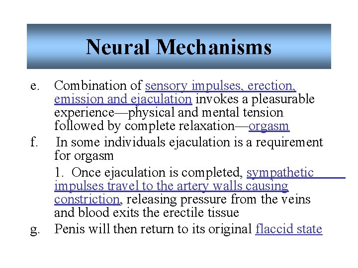 Neural Mechanisms e. Combination of sensory impulses, erection, emission and ejaculation invokes a pleasurable Neural Mechanisms e. Combination of sensory impulses, erection, emission and ejaculation invokes a pleasurable