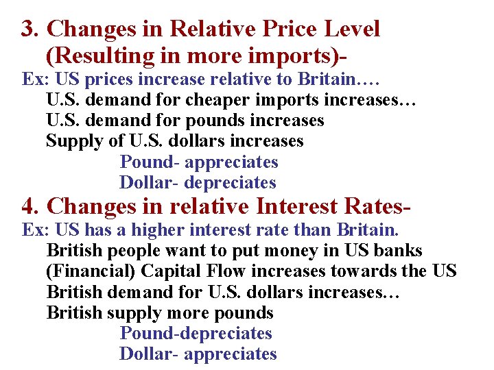 3. Changes in Relative Price Level (Resulting in more imports)- Ex: US prices increase