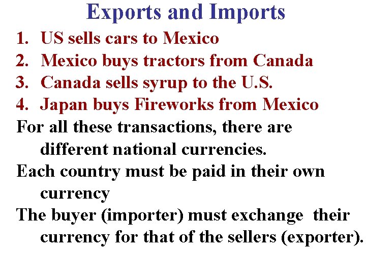 Exports and Imports 1. US sells cars to Mexico 2. Mexico buys tractors from Exports and Imports 1. US sells cars to Mexico 2. Mexico buys tractors from