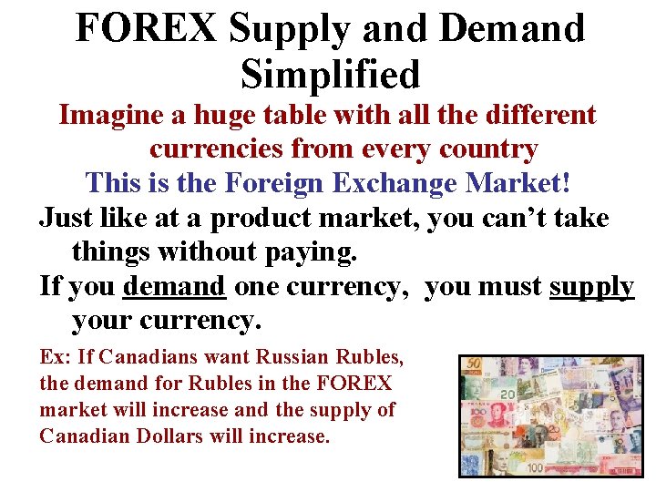 FOREX Supply and Demand Simplified Imagine a huge table with all the different currencies