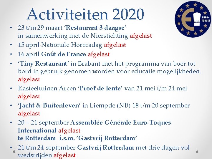 Activiteiten 2020 • 23 t/m 29 maart ‘Restaurant 3 daagse’ in samenwerking met de