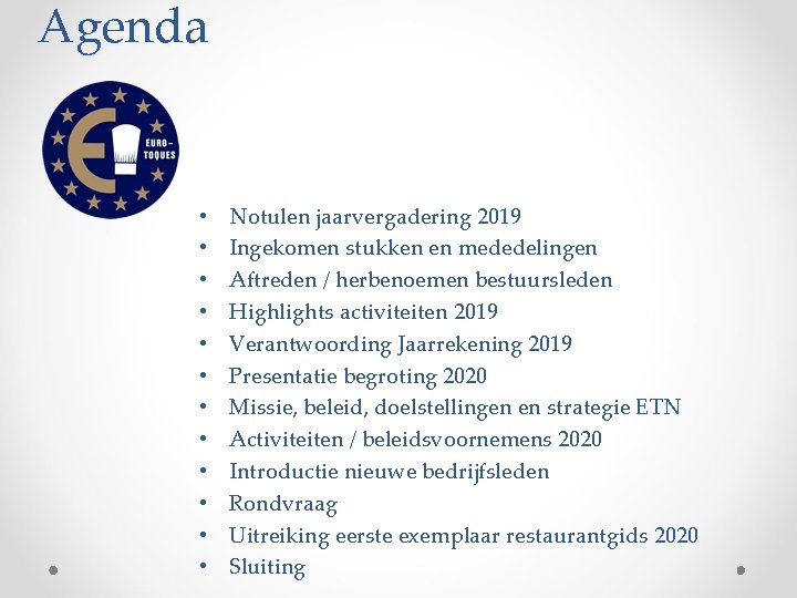 Agenda • • • Notulen jaarvergadering 2019 Ingekomen stukken en mededelingen Aftreden / herbenoemen