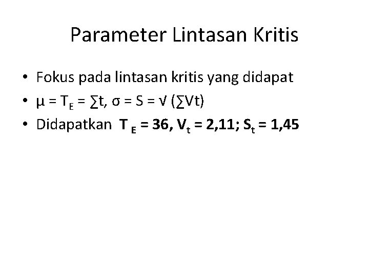 Parameter Lintasan Kritis • Fokus pada lintasan kritis yang didapat • µ = TE