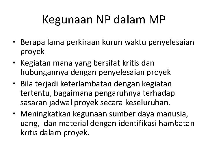 Kegunaan NP dalam MP • Berapa lama perkiraan kurun waktu penyelesaian proyek • Kegiatan