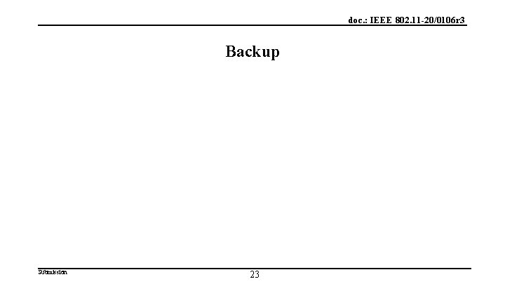 doc. : IEEE 802. 11 -20/0106 r 3 Backup Submission 23 