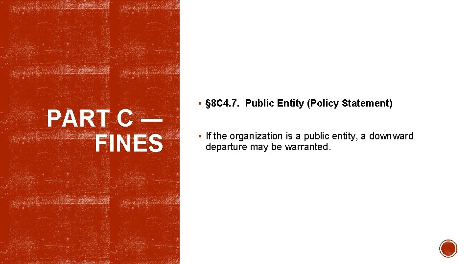 PART C ― FINES § § 8 C 4. 7. Public Entity (Policy Statement)