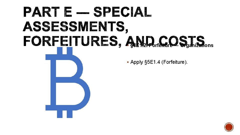 § § 8 E 1. 2. Forfeiture ― Organizations § Apply § 5 E