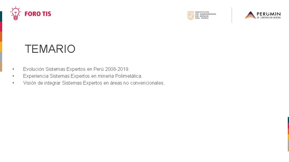 TEMARIO • • • Evolución Sistemas Expertos en Perú 2008 -2019. Experiencia Sistemas Expertos